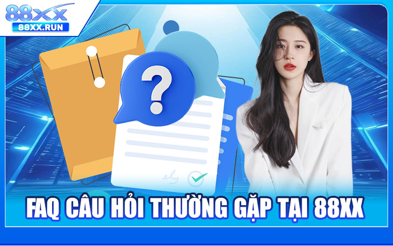 Faq Câu Hỏi Thường Gặp Tại 88XX