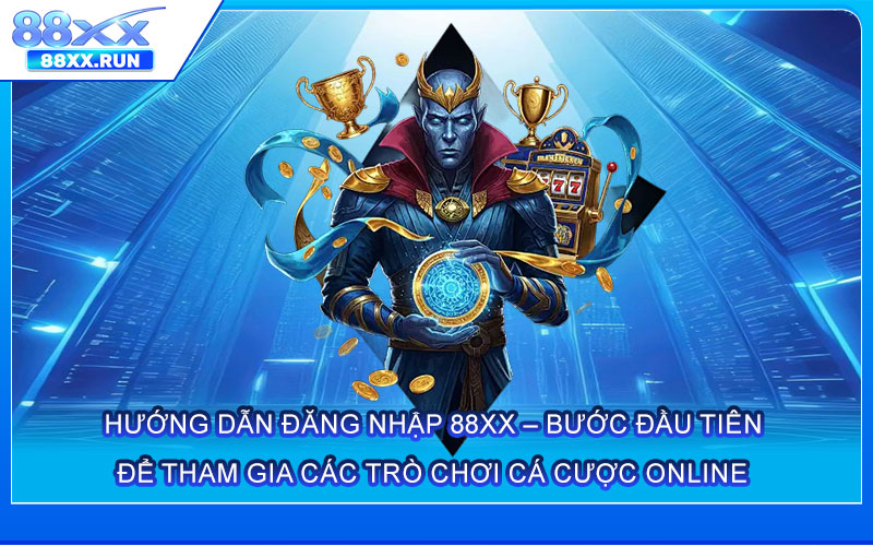 Hướng Dẫn Đăng Nhập 88xx – Bước Đầu Tiên Để Tham Gia Các Trò Chơi Cá Cược Online