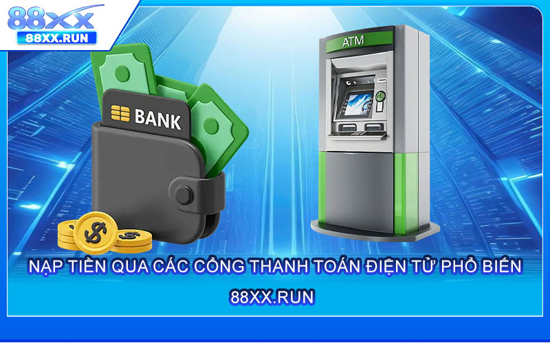 Nạp tiền qua các cổng thanh toán điện tử phổ biến