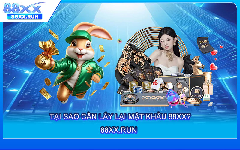 Tại Sao Cần Lấy Lại Mật Khẩu 88xx?