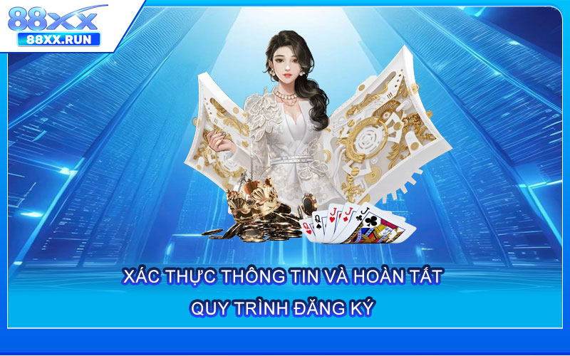Xác Thực Thông Tin Và Hoàn Tất Quy Trình Đăng Ký
