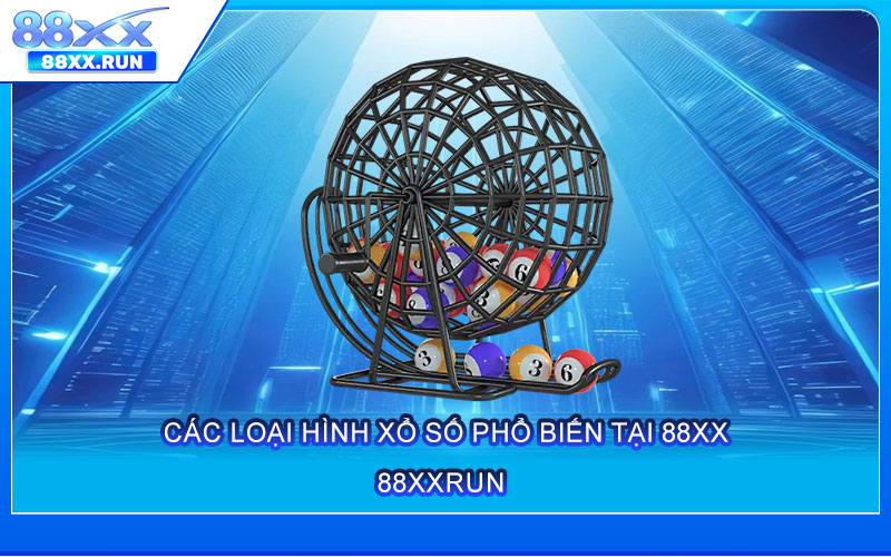 Các loại hình xổ số phổ biến tại 88xx
