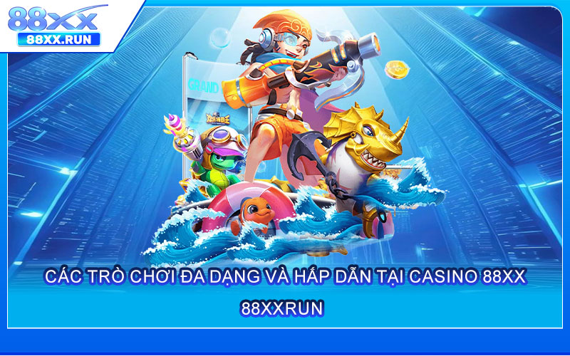 Các trò chơi đa dạng và hấp dẫn tại Casino 88xx