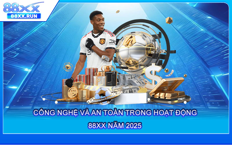 Công Nghệ và An Toàn trong Hoạt Động của 88xx năm 2025