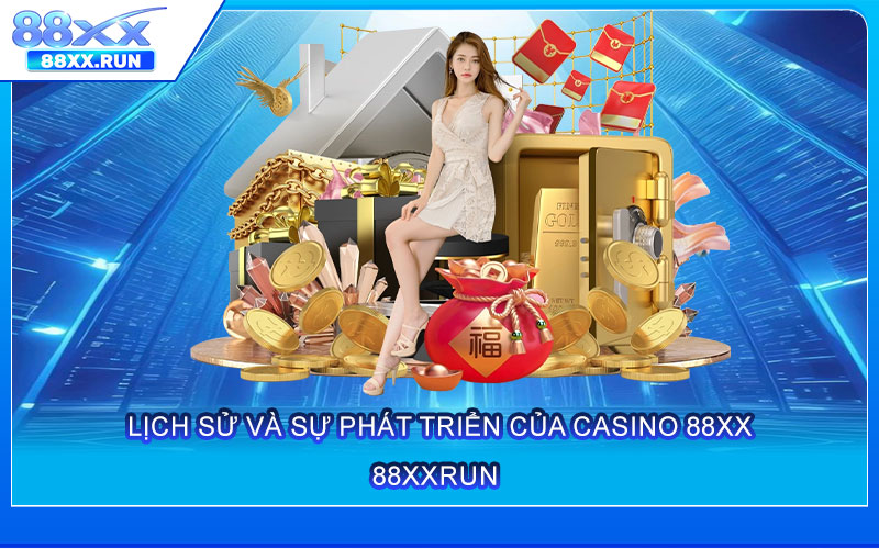 Lịch sử và sự phát triển của Casino 88xx