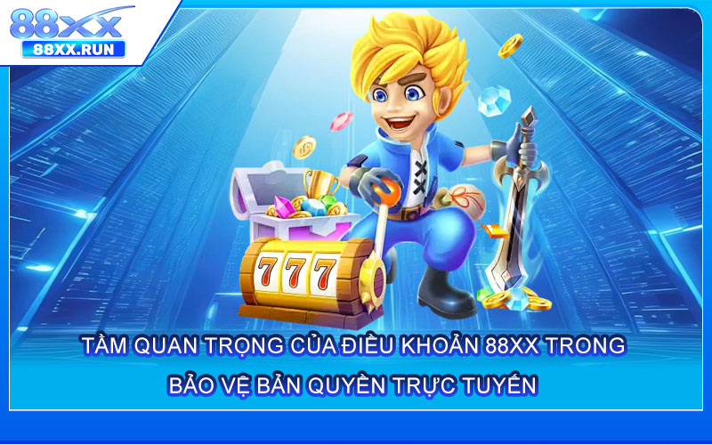 Tầm quan trọng của Điều Khoản 88xx trong bảo vệ bản quyền trực tuyến
