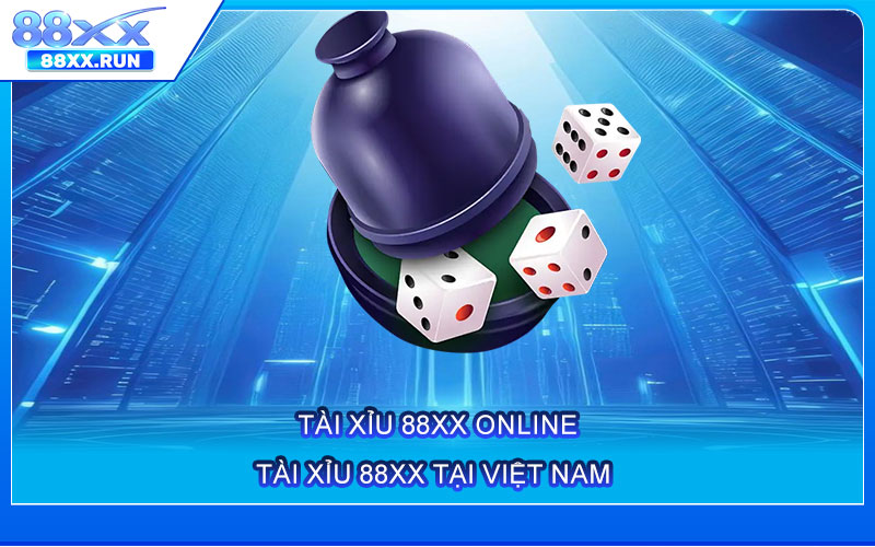 Tài Xỉu 88xx và sự phát triển của trò chơi online tại Việt Nam